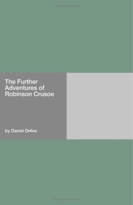 Defoe Daniel - The Further Adventures of Robinson Crusoe скачать бесплатно