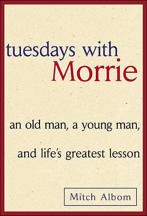 Albom Mitch - Tuesdays with Morrie: an old man, a young man, and life’s greatest lesson скачать бесплатно
