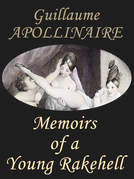 Apollinaire Guillame - Memoirs of a young Rakehell скачать бесплатно