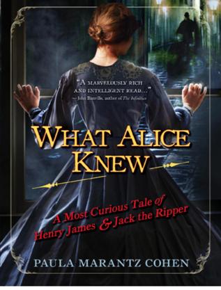 Cohen Paula - What Alice Knew: A Most Curious Tale of Henry James and Jack the Ripper скачать бесплатно