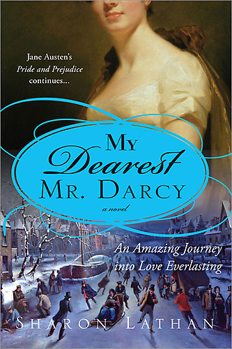 Lathan Sharon - My Dearest Mr. Darcy: An Amazing Journey into Love Everlasting скачать бесплатно