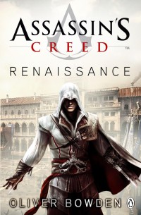 Боуден Оливер - Assassin’s Creed: Renaissance скачать бесплатно