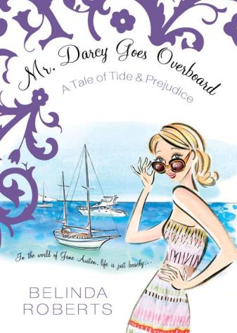Roberts Belinda - Mr. Darcy Goes Overboard: A Tale of Tide & Prejudice скачать бесплатно
