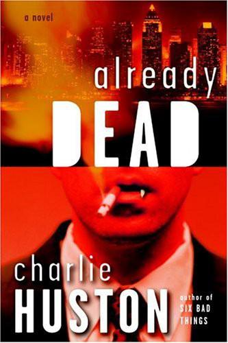 Huston Charlie - Already Dead: A Novel скачать бесплатно
