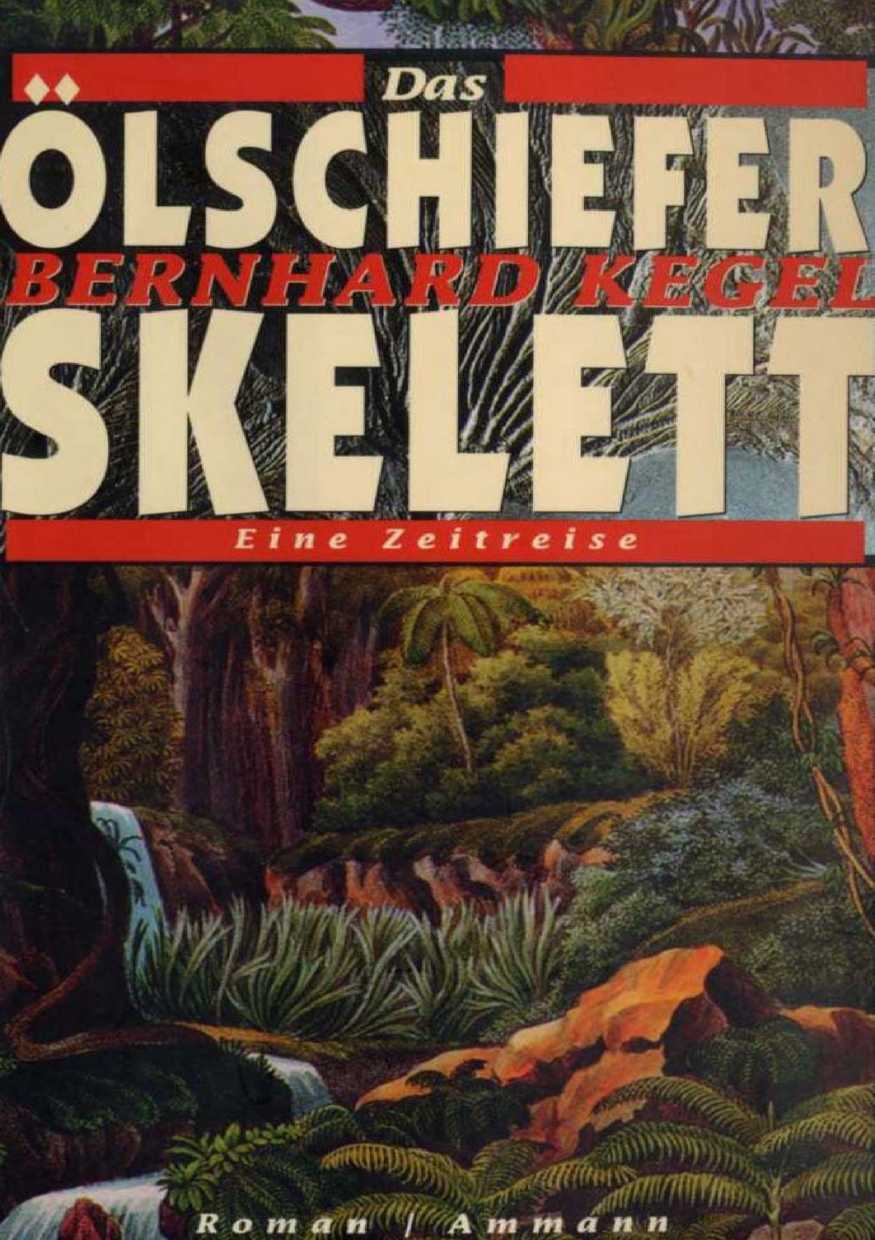 Kegel  Bernhard - Das Olschieferskelett. Eine Zeitreise  скачать бесплатно