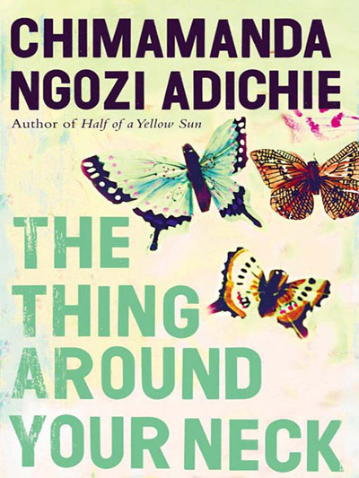 Adichi Chimamanda - The Thing Around Your Neck скачать бесплатно