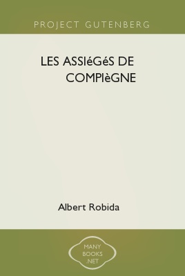 Robida Albert - Les assiégés de Compiègne 1430 скачать бесплатно