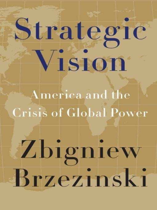 Brzezinski Zbigniew - Strategic Vision: America and the Crisis of Global Power скачать бесплатно