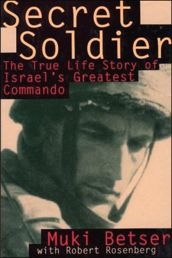 Betser Moshe - Secret Soldier: The True Life Story of Israels Greatest Commando скачать бесплатно