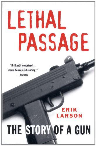 Larson Erik - Lethal Passage: The Story of a Gun скачать бесплатно