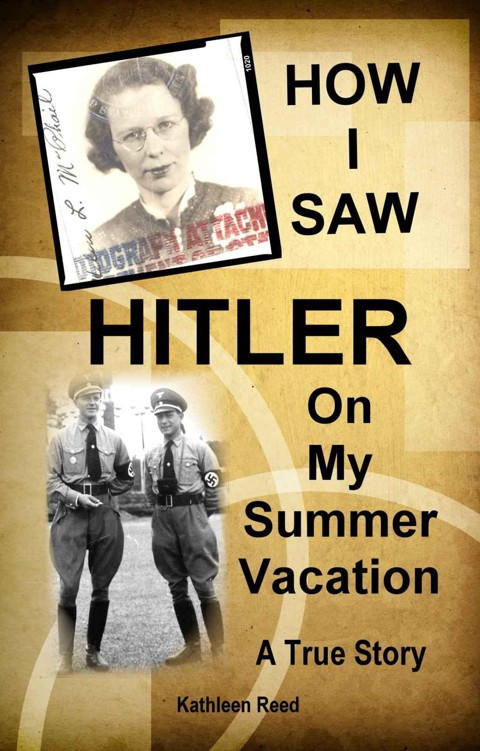 Reed Kathleen - How I Saw Hitler on My Summer Vacation скачать бесплатно