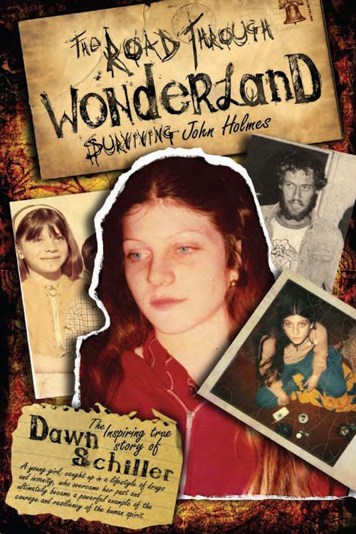 Schiller Dawn - The Road Through Wonderland: Surviving John Holmes скачать бесплатно