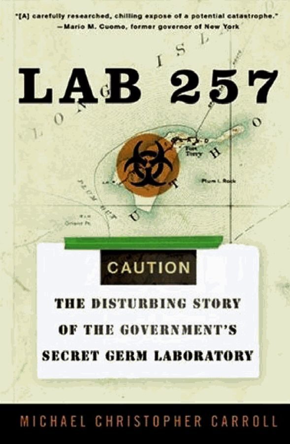 Carroll Michael - Lab 257: The Disturbing Story of the Governments Secret Germ Laboratory скачать бесплатно
