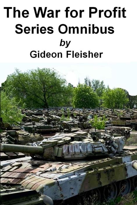 Fleisher Gideon - The War for Profit Series Omnibus скачать бесплатно