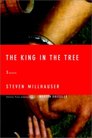 Millhauser Steven - The King in the Tree скачать бесплатно