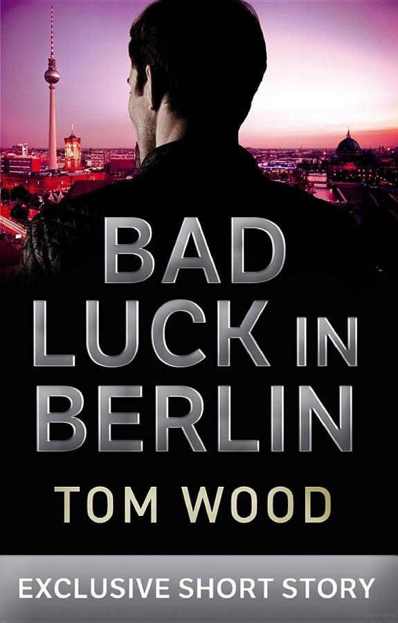 Wood Tom - Bad Luck in Berlin: An Exclusive Short Story скачать бесплатно