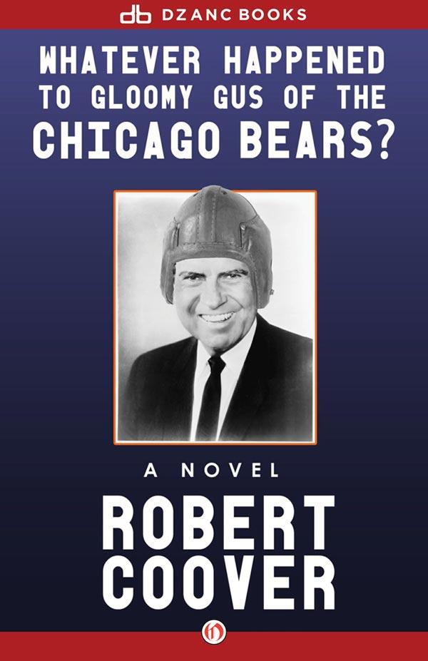 Coover Robert - Whatever Happened to Gloomy Gus of the Chicago Bears? скачать бесплатно