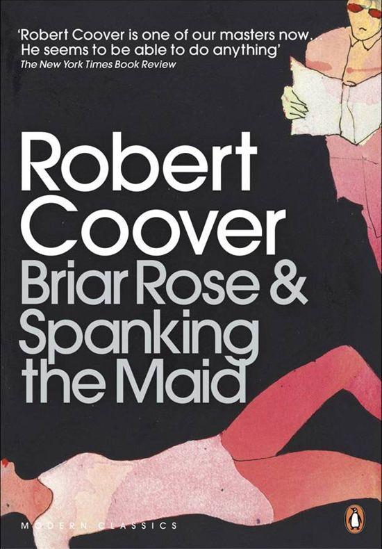 Coover Robert - Briar Rose & Spanking the Maid скачать бесплатно