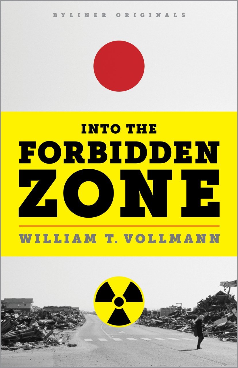 Vollmann William - Into the Forbidden Zone: A Trip Through Hell and High Water in Post-Earthquake Japan скачать бесплатно