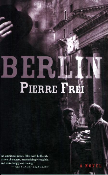 Frei Pierre - Berlin: A Novel скачать бесплатно