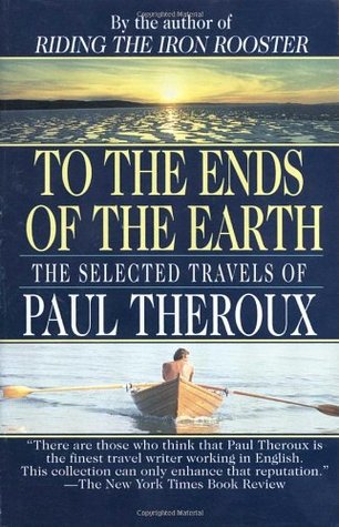 Theroux Paul - To the Ends of the Earth: The Selected Travels скачать бесплатно