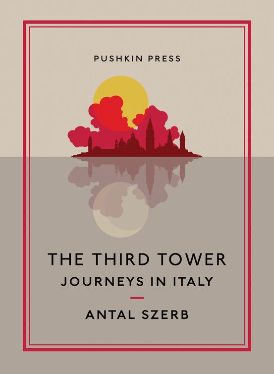 Szerb Antal - The Third Tower: Journeys in Italy скачать бесплатно