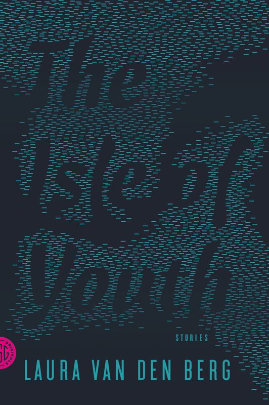 van den Berg Laura - The Isle of Youth: Stories скачать бесплатно