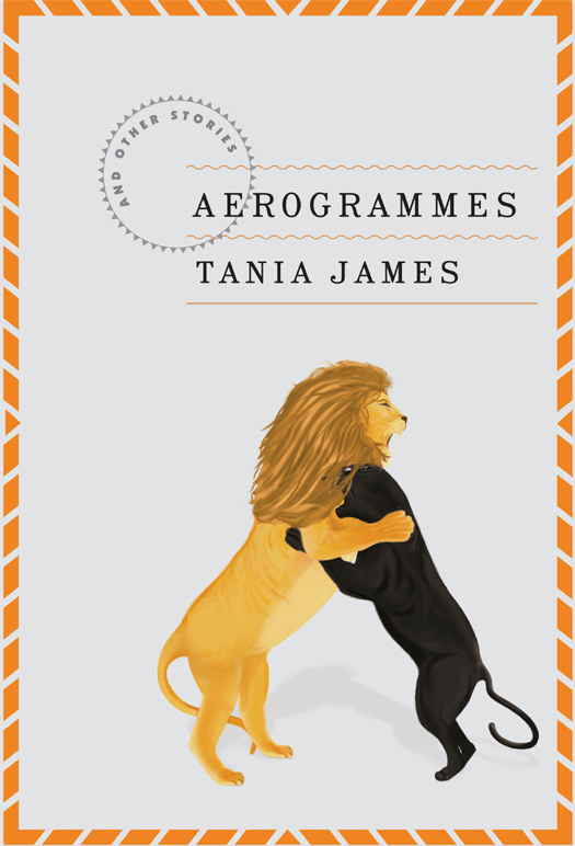 James Tania - Aerogrammes: and Other Stories скачать бесплатно