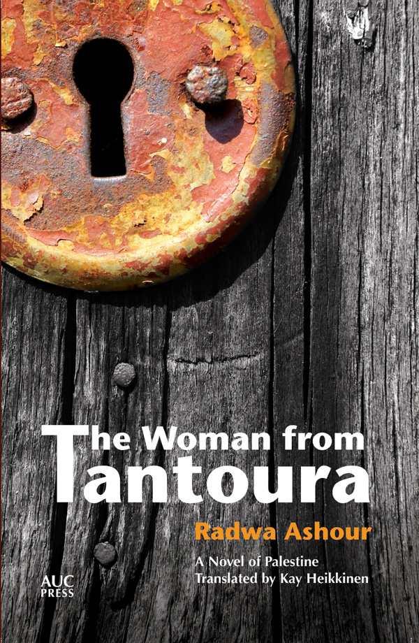 Ashour Radwa - The Woman from Tantoura : A Palestinian Novel скачать бесплатно