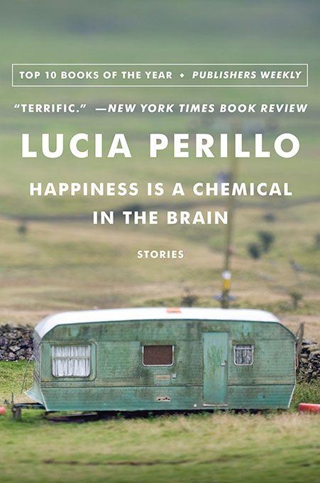 Perillo Lucia - Happiness Is a Chemical in the Brain: Stories скачать бесплатно