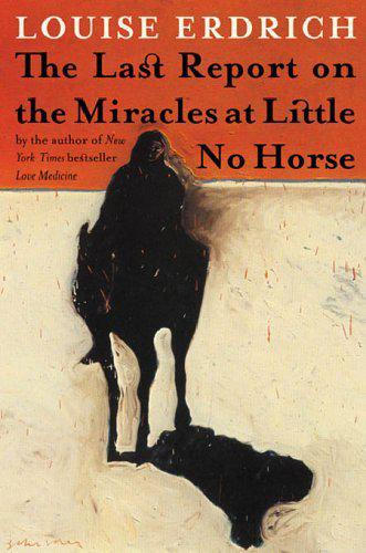 Erdrich Louise - The Last Report on the Miracles at Little No Horse скачать бесплатно