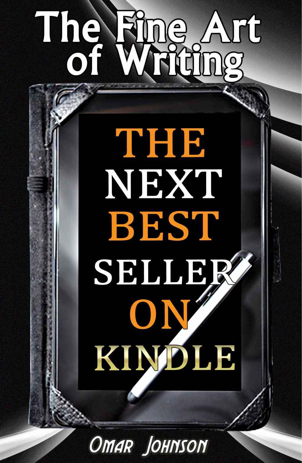 Johnson Omar - The Fine Art of Writing the Next Best Seller on Kindle скачать бесплатно