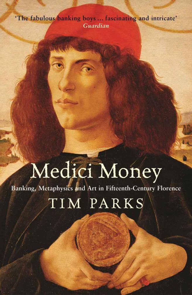 Паркс Тим - Medici Money: Banking, metaphysics and art in fifteenth-century Florence скачать бесплатно