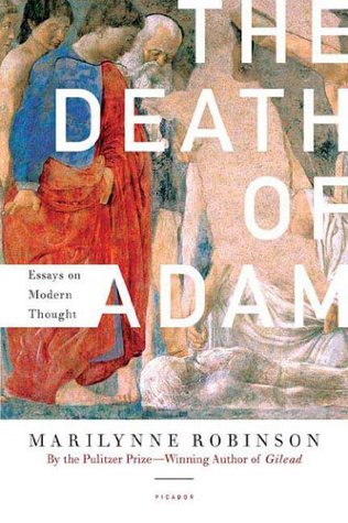 Robinson Marilynne - The Death of Adam: Essays on Modern Thought скачать бесплатно