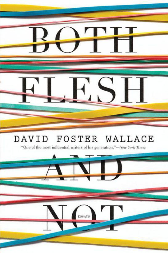 Wallace David - Both Flesh and Not: Essays скачать бесплатно