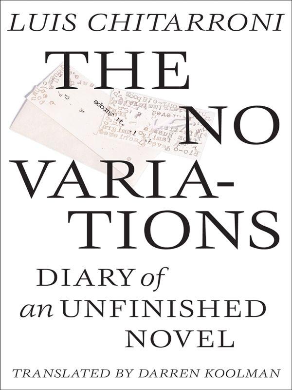 Chitarroni Luis - The No Variations: Diary of an Unfinished Novel скачать бесплатно
