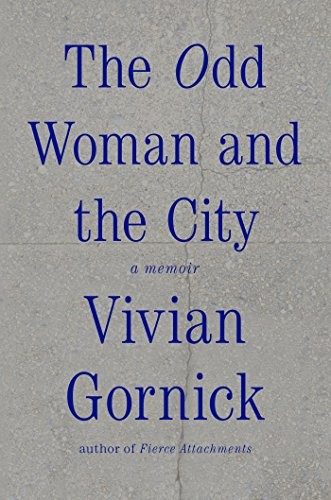 Gornick Vivian - The Odd Woman and the City: A Memoir скачать бесплатно