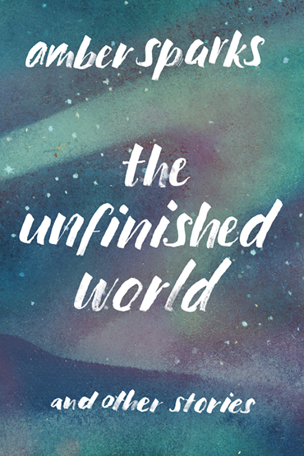Sparks Amber - The Unfinished World: And Other Stories скачать бесплатно