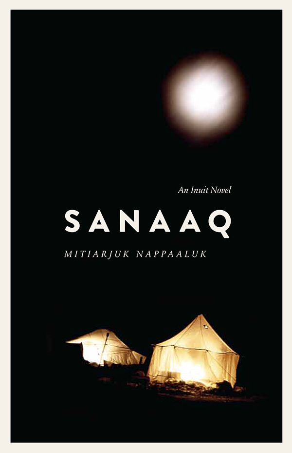 Nappaaluk Mitiarjuk - Sanaaq: An Inuit Novel скачать бесплатно