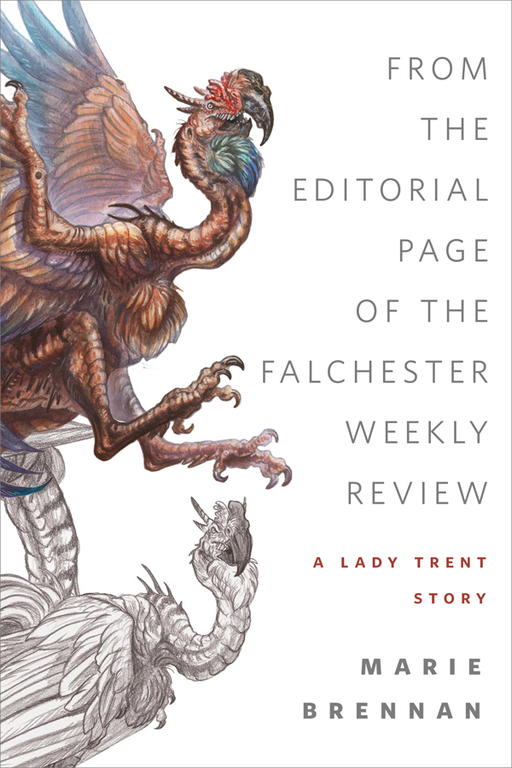 Brennan Marie - From the Editorial Page of the Falchester Weekly Review: A Lady Trent Story скачать бесплатно