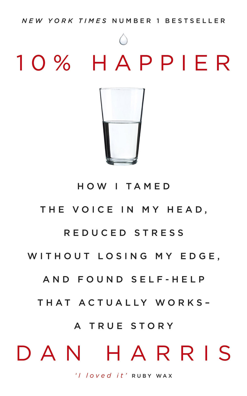 Harris Dan - 10% Happier: How I Tamed the Voice in My Head, Reduced Stress Without Losing My Edge, and Found Self-Help That Actually Works—A True Story скачать бесплатно