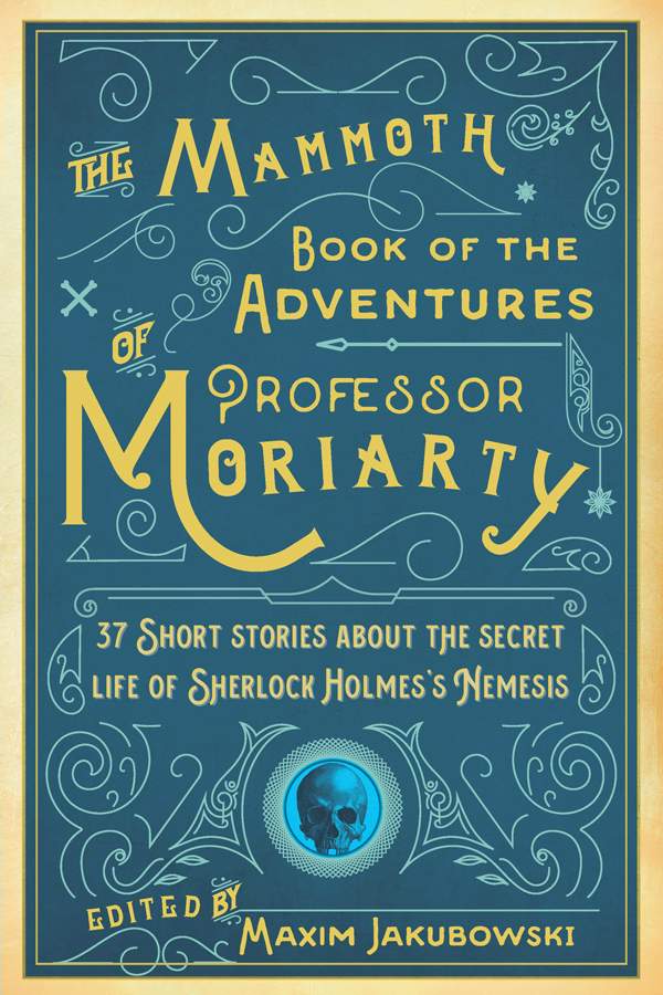 Jakubowski Maxim - The Mammoth Book of the Adventures of Professor Moriarty скачать бесплатно