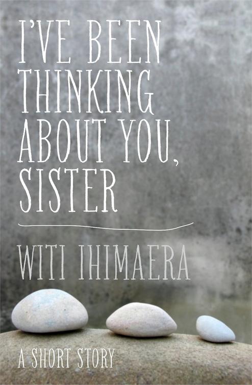 Ihimaera Witi - Ive Been Thinking About You, Sister скачать бесплатно