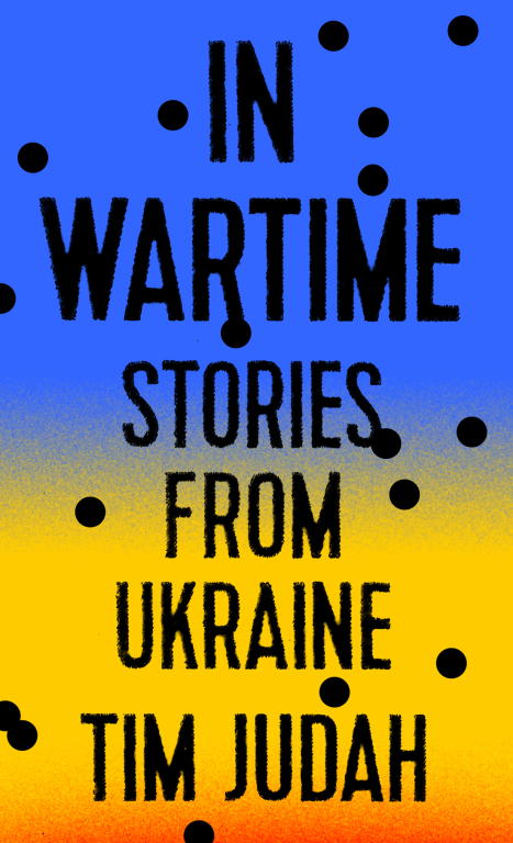Judah Tim - In Wartime: Stories from Ukraine скачать бесплатно