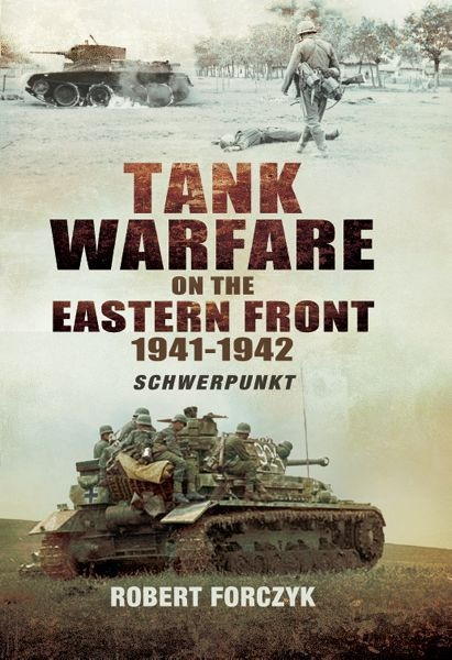 Forczyk Robert - Tank Warfare on the Eastern Front, 1941-1942: Schwerpunkt скачать бесплатно
