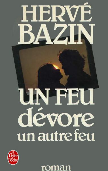 Bazin Hervé - Un feu dévore un autre feu скачать бесплатно