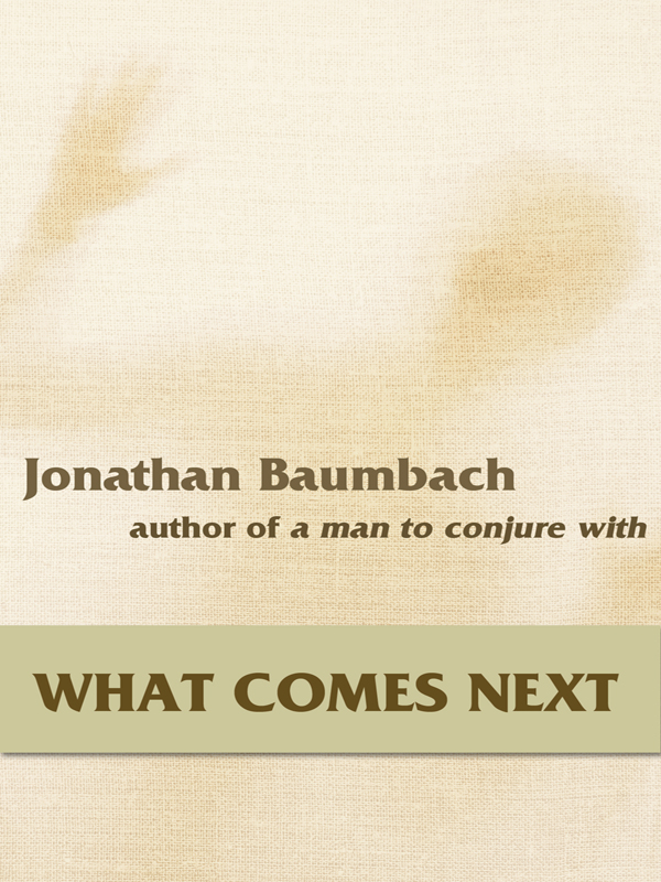 Baumbach Jonathan - What Comes Next скачать бесплатно