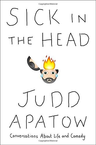 Apatow Judd - Sick in the Head: Conversations About Life and Comedy скачать бесплатно