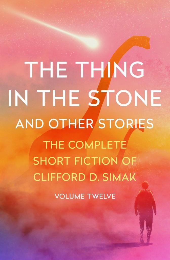 Simak Clifford - The Thing in the Stone : And Other Stories скачать бесплатно