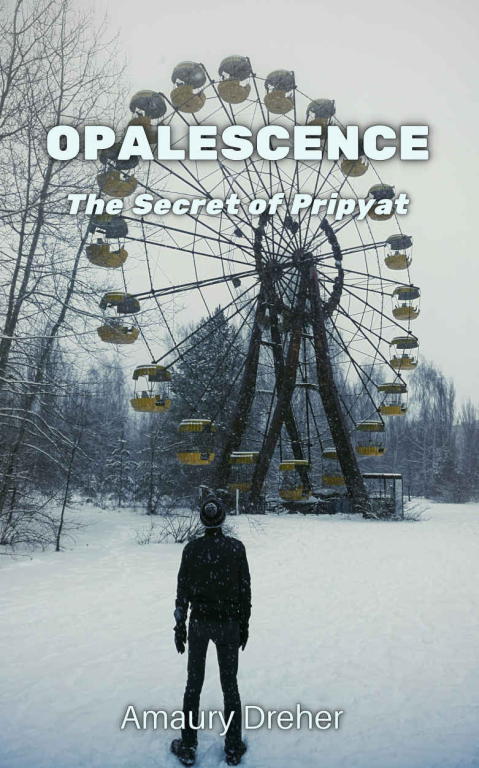 Dreher Amaury - Opalescence: The Secret of Pripyat скачать бесплатно